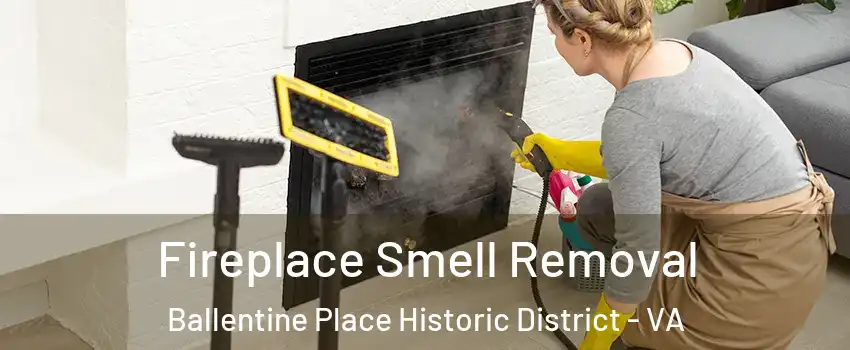 Fireplace Smell Removal Ballentine Place Historic District - VA