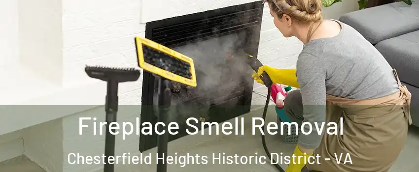 Fireplace Smell Removal Chesterfield Heights Historic District - VA