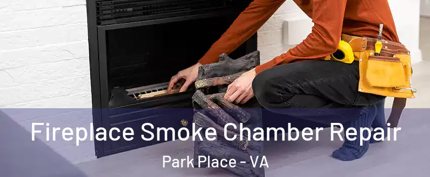 Fireplace Smoke Chamber Repair Park Place - VA