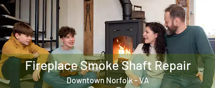 Fireplace Smoke Shaft Repair Downtown Norfolk - VA