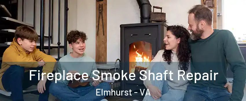 Fireplace Smoke Shaft Repair Elmhurst - VA