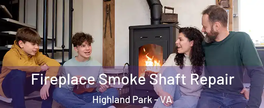 Fireplace Smoke Shaft Repair Highland Park - VA