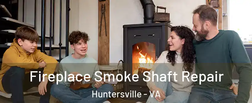 Fireplace Smoke Shaft Repair Huntersville - VA