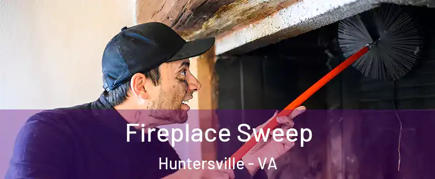 Fireplace Sweep Huntersville - VA