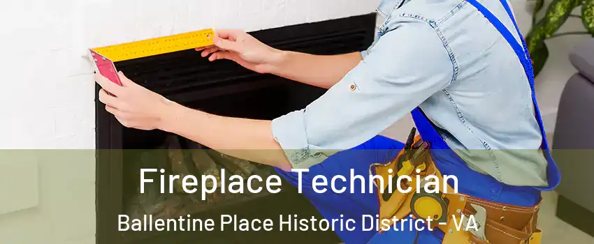 Fireplace Technician Ballentine Place Historic District - VA
