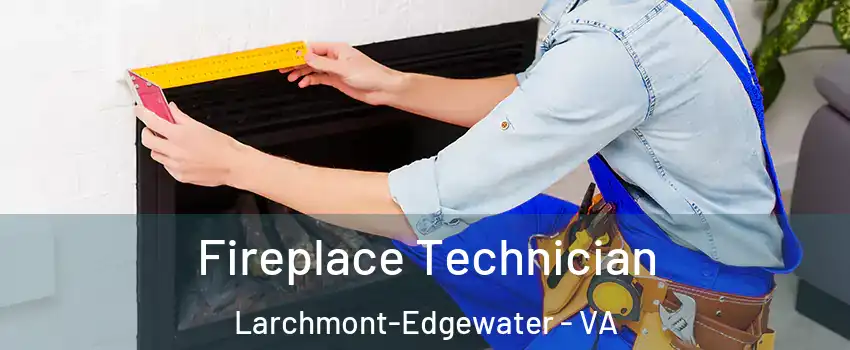 Fireplace Technician Larchmont-Edgewater - VA