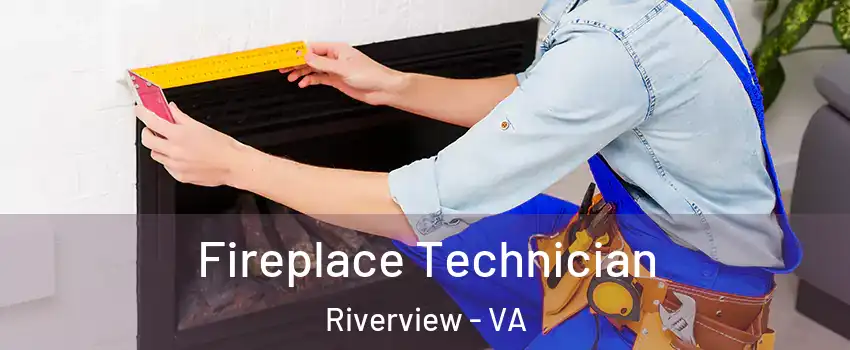 Fireplace Technician Riverview - VA