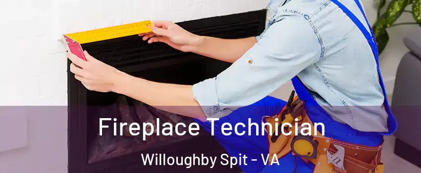 Fireplace Technician Willoughby Spit - VA