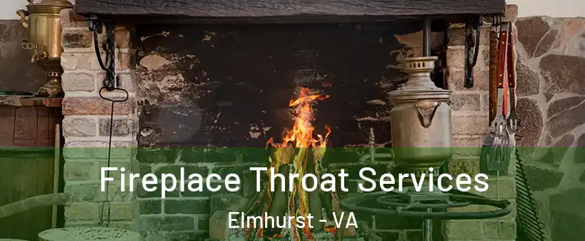 Fireplace Throat Services Elmhurst - VA