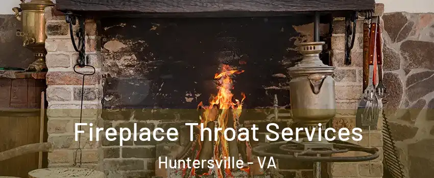 Fireplace Throat Services Huntersville - VA