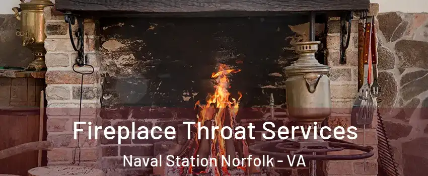 Fireplace Throat Services Naval Station Norfolk - VA