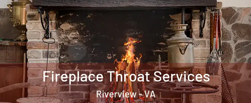 Fireplace Throat Services Riverview - VA