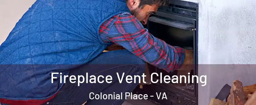 Fireplace Vent Cleaning Colonial Place - VA