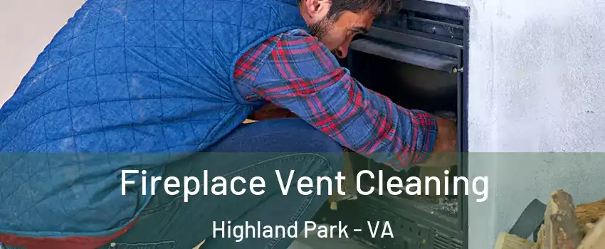 Fireplace Vent Cleaning Highland Park - VA