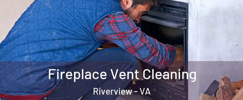 Fireplace Vent Cleaning Riverview - VA