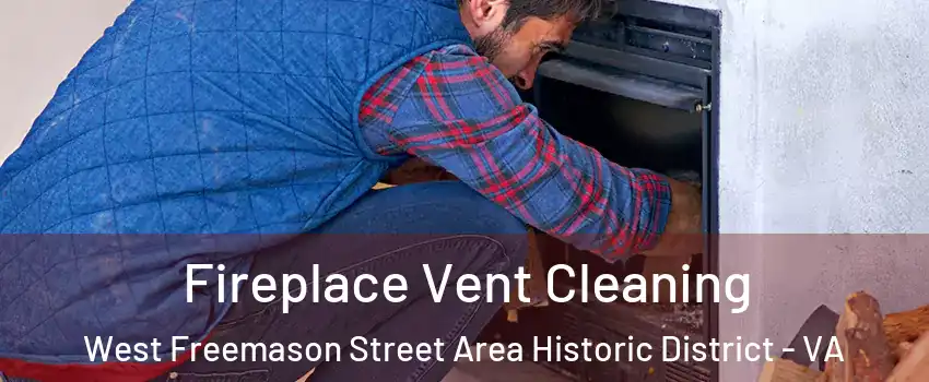 Fireplace Vent Cleaning West Freemason Street Area Historic District - VA
