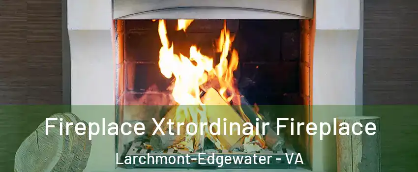 Fireplace Xtrordinair Fireplace Larchmont-Edgewater - VA