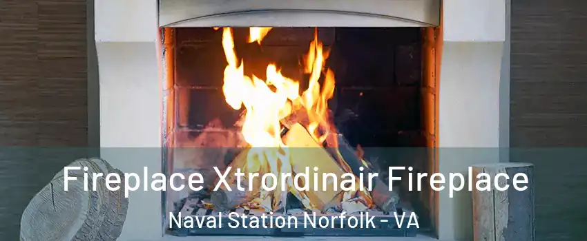 Fireplace Xtrordinair Fireplace Naval Station Norfolk - VA