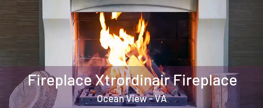 Fireplace Xtrordinair Fireplace Ocean View - VA