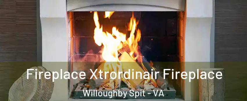 Fireplace Xtrordinair Fireplace Willoughby Spit - VA