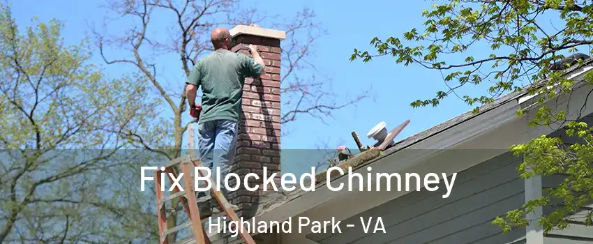 Fix Blocked Chimney Highland Park - VA