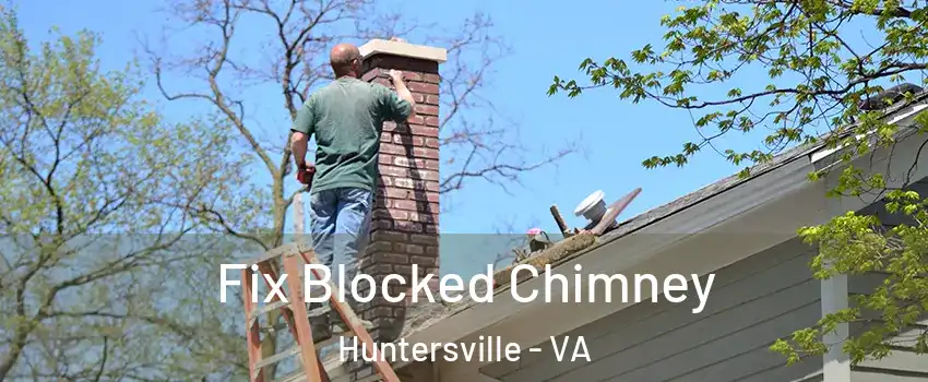Fix Blocked Chimney Huntersville - VA