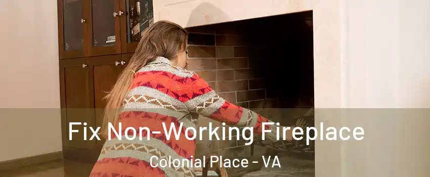 Fix Non-Working Fireplace Colonial Place - VA