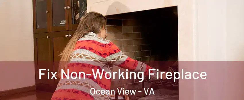 Fix Non-Working Fireplace Ocean View - VA