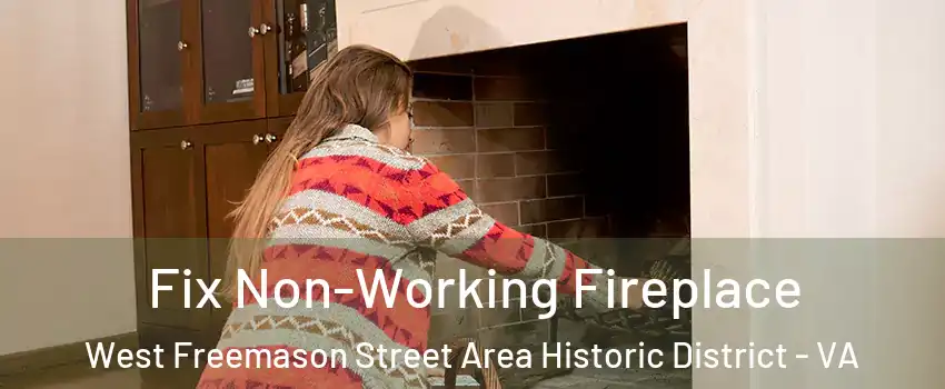Fix Non-Working Fireplace West Freemason Street Area Historic District - VA