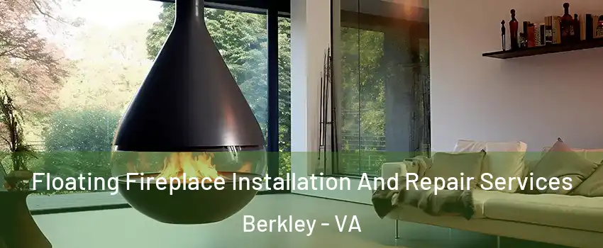 Floating Fireplace Installation And Repair Services Berkley - VA
