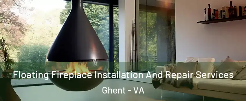 Floating Fireplace Installation And Repair Services Ghent - VA