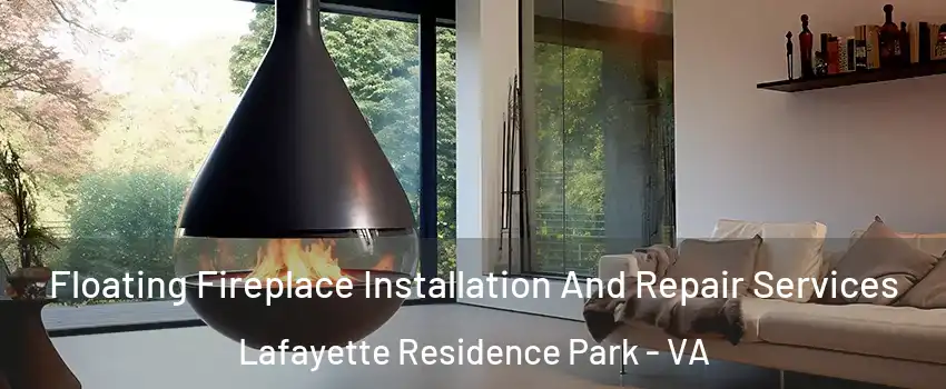 Floating Fireplace Installation And Repair Services Lafayette Residence Park - VA
