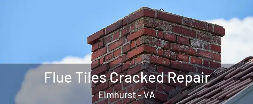 Flue Tiles Cracked Repair Elmhurst - VA