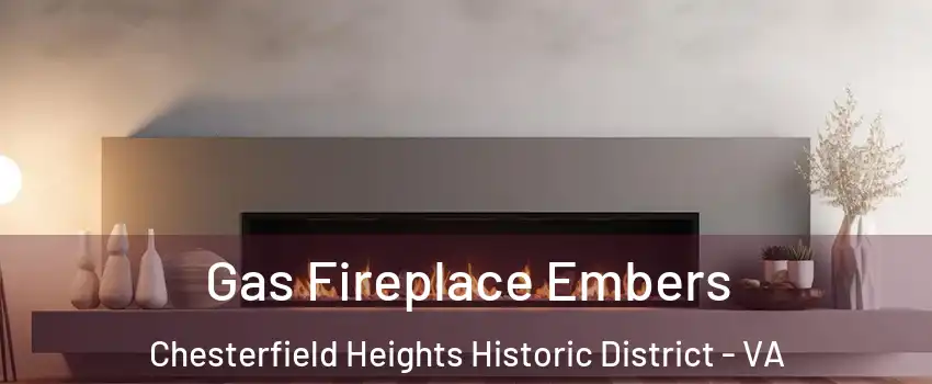 Gas Fireplace Embers Chesterfield Heights Historic District - VA