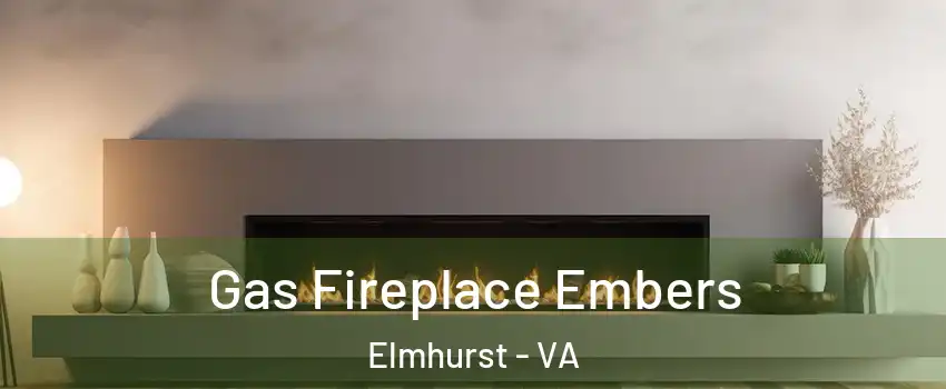 Gas Fireplace Embers Elmhurst - VA
