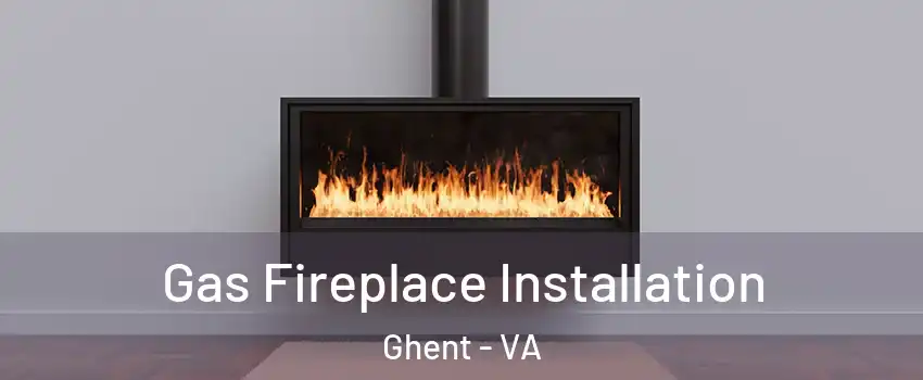 Gas Fireplace Installation Ghent - VA