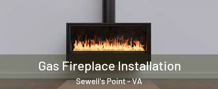 Gas Fireplace Installation Sewell's Point - VA