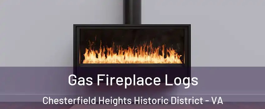 Gas Fireplace Logs Chesterfield Heights Historic District - VA