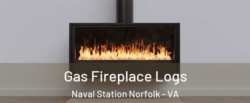 Gas Fireplace Logs Naval Station Norfolk - VA