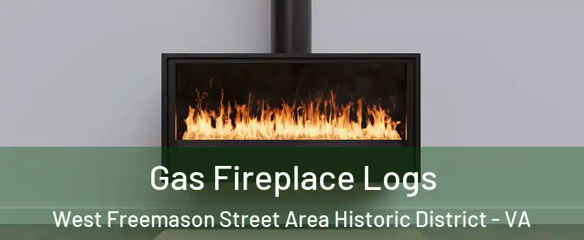 Gas Fireplace Logs West Freemason Street Area Historic District - VA
