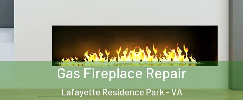 Gas Fireplace Repair Lafayette Residence Park - VA
