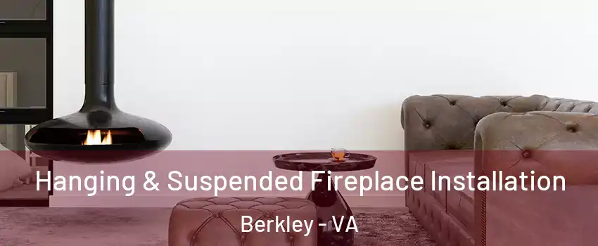 Hanging & Suspended Fireplace Installation Berkley - VA