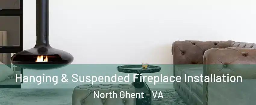 Hanging & Suspended Fireplace Installation North Ghent - VA