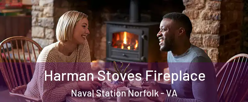 Harman Stoves Fireplace Naval Station Norfolk - VA
