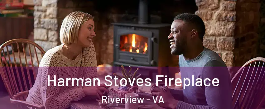 Harman Stoves Fireplace Riverview - VA