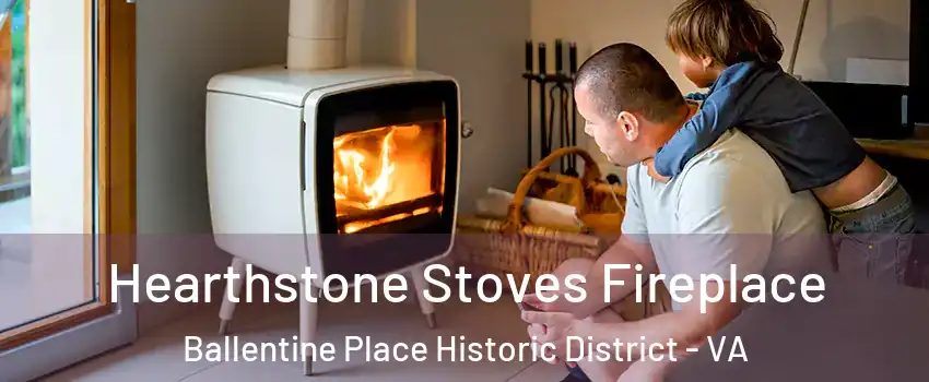 Hearthstone Stoves Fireplace Ballentine Place Historic District - VA