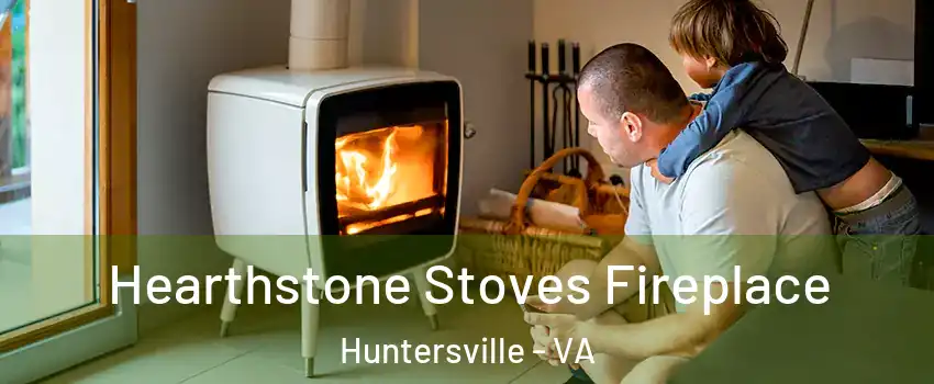 Hearthstone Stoves Fireplace Huntersville - VA