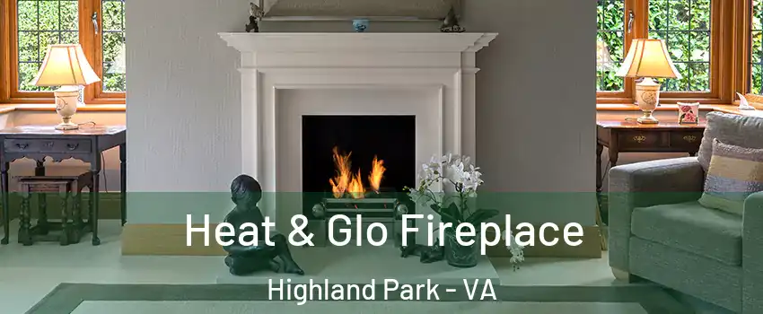 Heat & Glo Fireplace Highland Park - VA