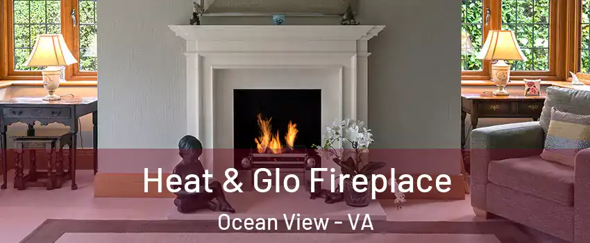 Heat & Glo Fireplace Ocean View - VA