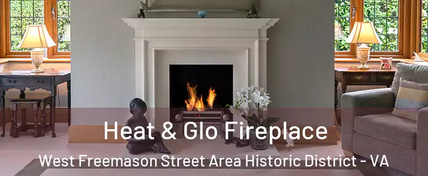 Heat & Glo Fireplace West Freemason Street Area Historic District - VA